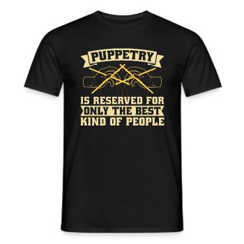 Puppetry Is Reserved For Only The Best Puppet Show - Männer T-Shirt - Schwarz - Vorne - AI Model Male 178 light (178cm)