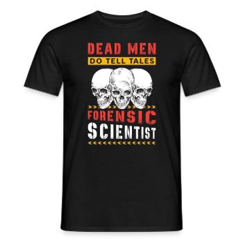 Forensic Science Dead Men Do Tell Tales Forensics - Men's T-Shirt - black - Front - AI Model Male 178 light (178cm)