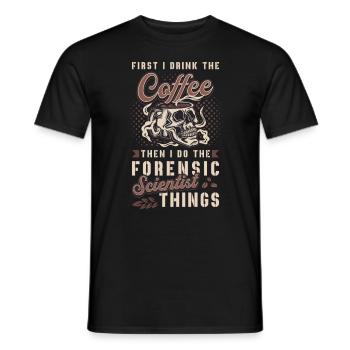 Forensic Science First I Drink The Coffee Autopsy - Men's T-Shirt - black - Front - AI Model Male 178 light (178cm)