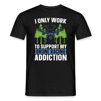 Course de drones Je ne travaille que pour soutenir la machine de course - T-shirt homme - noir - Devant - AI Model Male 178 light (178cm)