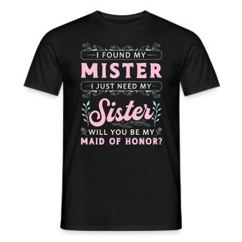 Maid Of Honor I Found My Mister I Just Marriage - Männer T-Shirt - Schwarz - Vorne - AI Model Male 178 light (178cm)