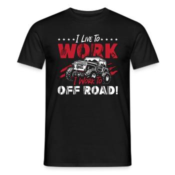 Off-Road Racing I Live To Work I Work To Race Car - Men's T-Shirt - black - Front - AI Model Male 178 light (178cm)