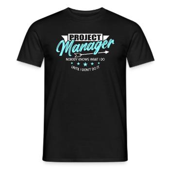 Project Manager Nobody Knows What I Do Management - Men's T-Shirt - black - Front - AI Model Male 178 light (178cm)
