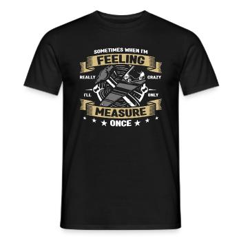 Carpenter Sometimes When I'm Feeling Carpentry - Men's T-Shirt - black - Front - AI Model Male 178 light (178cm)