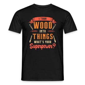 Wood Carving I Turn Wood Into Things Woodworking - Männer T-Shirt - Schwarz - Vorne - AI Model Male 178 light (178cm)