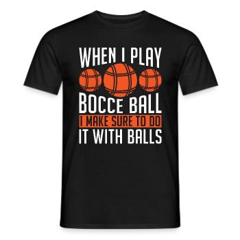 Bocce Ball When I Play Bocce Ball I Make Petanque - Men's T-Shirt - black - Front - AI Model Male 178 light (178cm)