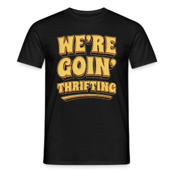 Thrift Shopping We're Goin' Thrifting Shopper - Männer T-Shirt - Schwarz - Vorne - AI Model Male 178 light (178cm)
