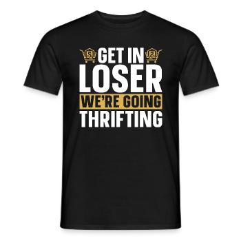 Thrift Shopping Get In Loser We're Bargain Hunting - Männer T-Shirt - Schwarz - Vorne - AI Model Male 178 light (178cm)
