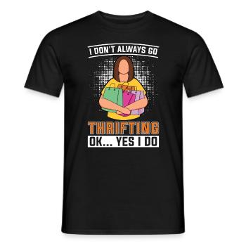 Thrift Shopping I Don't Always Go Bargain Hunting - Männer T-Shirt - Schwarz - Vorne - AI Model Male 178 light (178cm)
