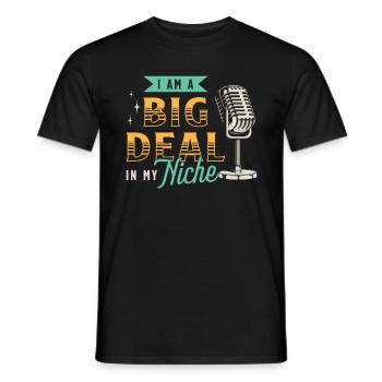 Podcasting I'm A Big Deal In My Niche Podcast Host - Männer T-Shirt - Schwarz - Vorne - AI Model Male 178 light (178cm)