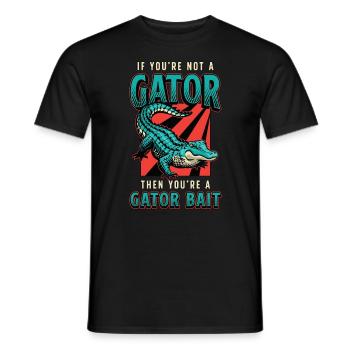 Alligator Hunting If You're Not A Gator Hunting - Men's T-Shirt - black - Front - AI Model Male 178 light (178cm)