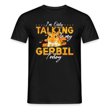 Gerbil I'm Only Talking To My Gerbil Today Rodent - Men's T-Shirt - black - Front - AI Model Male 178 light (178cm)