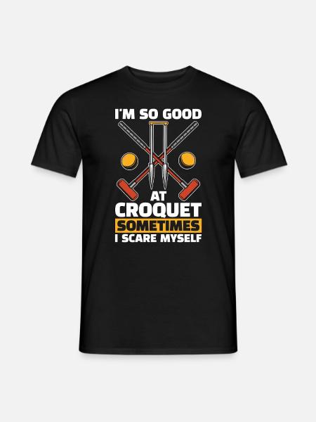 Croquet I'm So Good At Croquet Sometimes Mallet - Men's T-Shirt - black