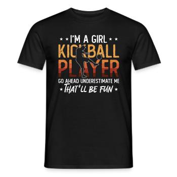 Kickball I'm A Girl Kickball Player Go Kickballer - Männer T-Shirt - Schwarz - Vorne - AI Model Male 178 light (178cm)