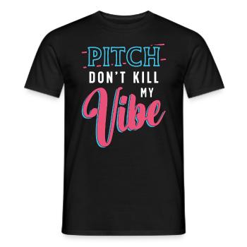 Kickball Pitch Don't Kill My Vibe Kickball Team - Männer T-Shirt - Schwarz - Vorne - AI Model Male 178 light (178cm)