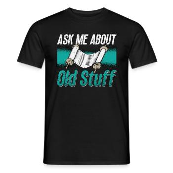 Anthropology Ask Me About Old Stuff Archaeologist - Men's T-Shirt - black - Front - AI Model Male 178 light (178cm)