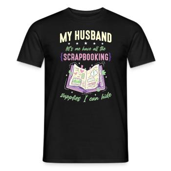 Scrapbooking My Husband Let's Me Have Papercraft - Men's T-Shirt - black - Front - AI Model Male 178 light (178cm)
