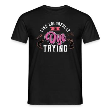 Cosmetology Live Colorful Or Dye Trying Beautician - Men's T-Shirt - black - Front - AI Model Male 178 light (178cm)