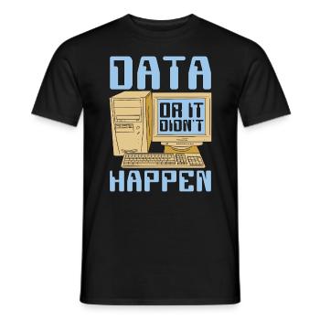 Data Mining Data Or It Didn't Happen Data Analysis - Men's T-Shirt - black - Front - AI Model Male 178 light (178cm)