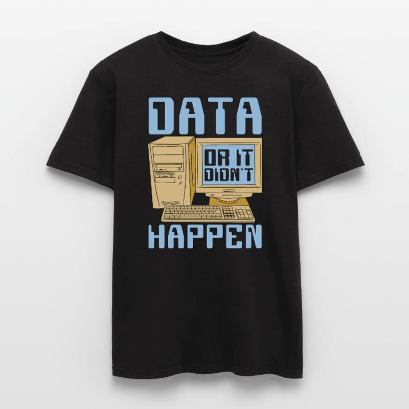 Data Mining Data Or It Didn't Happen Data Analysis Männer T-Shirt