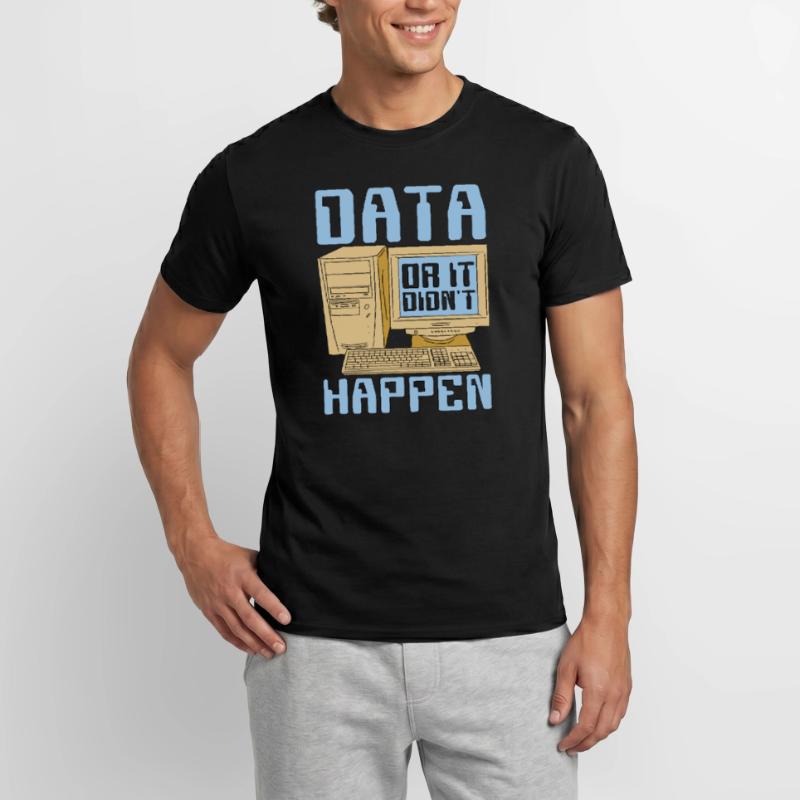Data Mining Data Or It Didn't Happen Data Analysis Männer T-Shirt