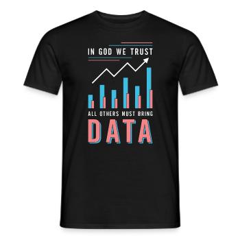 Data Analyst In God We Trust All Others Must Coder - Männer T-Shirt - Schwarz - Vorne - AI Model Male 178 light (178cm)