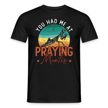Entomologist You Had Me At Praying Mantis Insects - Men's T-Shirt - black - Front - AI Model Male 178 light (178cm)