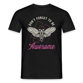 Cicadas Don't Forget To Be Awesome Cicada Insects - Männer T-Shirt - Schwarz - Vorne - AI Model Male 178 light (178cm)