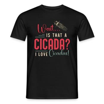 Cicadas Wait Is That A Cicada Entomologist Insects - Männer T-Shirt - Schwarz - Vorne - AI Model Male 178 light (178cm)