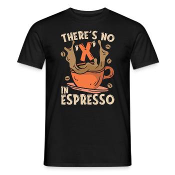 Espresso There's No X In Espresso Coffee Drinker - Men's T-Shirt - black - Front - AI Model Male 178 light (178cm)