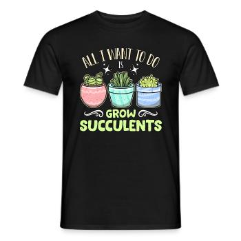 Succulent All I Want To Do Is Grow Potted Plant - Männer T-Shirt - Schwarz - Vorne - AI Model Male 178 light (178cm)