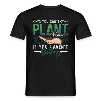 Botany You Can't Plant Flowers Loves Indoor Plants - Männer T-Shirt - Schwarz - Vorne - AI Model Male 178 light (178cm)