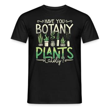 Botany Have You Botany Plants Lately Horticulture - Men's T-Shirt - black - Front - AI Model Male 178 light (178cm)