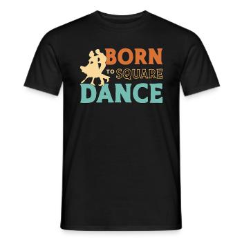 Square Dancing Born To Square Dance Country Dance - Men's T-Shirt - black - Front - AI Model Male 178 light (178cm)