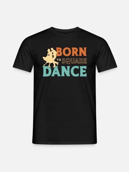 Square Dancing Born To Square Dance Country Dance - Männer T-Shirt - Schwarz