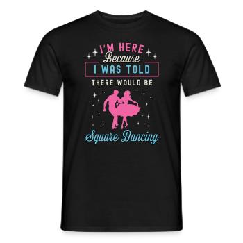 Square Dancing I'm Here Because I Western Dancing - Men's T-Shirt - black - Front - AI Model Male 178 light (178cm)