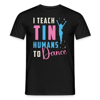 Dance Moves I Teach Tiny Humans To Loves Dancing - Men's T-Shirt - black - Front - AI Model Male 178 light (178cm)