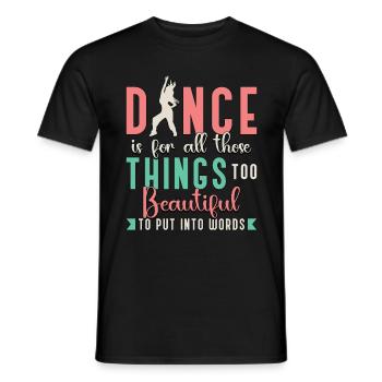 Dance Moves Dance Is For All Those Things Dancing - Men's T-Shirt - black - Front - AI Model Male 178 light (178cm)
