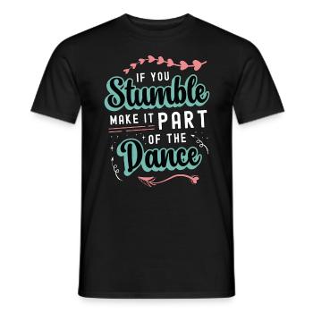 Dance Moves If You Stumble Make It Part Dancing - Men's T-Shirt - black - Front - AI Model Male 178 light (178cm)