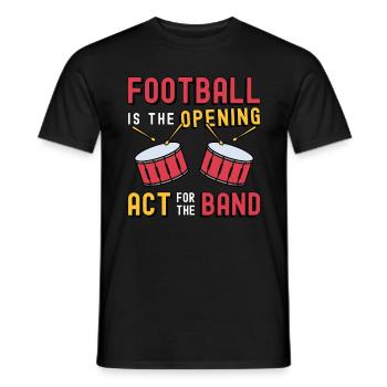 Drumline Football Is The Opening Act For Drummer - Men's T-Shirt - black - Front - AI Model Male 178 light (178cm)