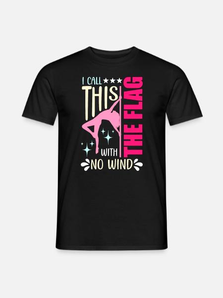 Pole Dance, j’appelle ça le drapeau avec l’ajustement du poteau - T-shirt homme - noir