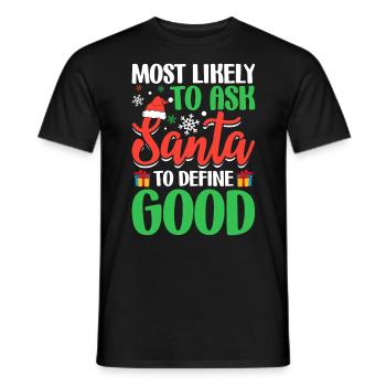 Am ehesten bitten Sie den Weihnachtsmann, gut lustig zu definieren - Männer T-Shirt - Schwarz - Vorne - AI Model Male 178 light (178cm)