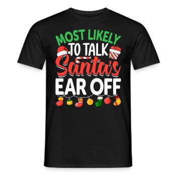 Am ehesten wird man der Familie des Weihnachtsmanns das Ohr abreden - Männer T-Shirt - Schwarz - Vorne - AI Model Male 178 light (178cm)