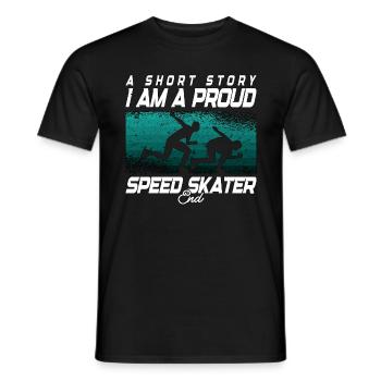 Speed Skater A Short Story I Am A Proud Ice Skate - Männer T-Shirt - Schwarz - Vorne - AI Model Male 178 light (178cm)