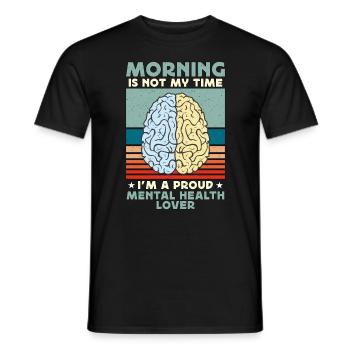 Mental Health Morning Is Not My Time Health Care - Men's T-Shirt - black - Front - AI Model Male 178 light (178cm)