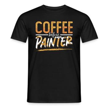 Painter Coffee Before Craftsmanship Coffee Lover - Männer T-Shirt - Schwarz - Vorne - AI Model Male 178 light (178cm)