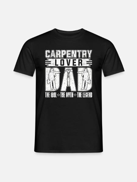 Carpentry Lover Dad The Idol The Myth Carpenter - Men's T-Shirt - black
