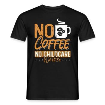 Childcare Worker No Coffee Nurturer Coffee Lover - Men's T-Shirt - black - Front - AI Model Male 178 light (178cm)