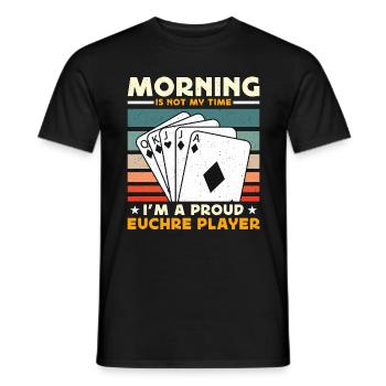 Euchre Player Morning Is Not My Time Playing Cards - Männer T-Shirt - Schwarz - Vorne - AI Model Male 178 light (178cm)