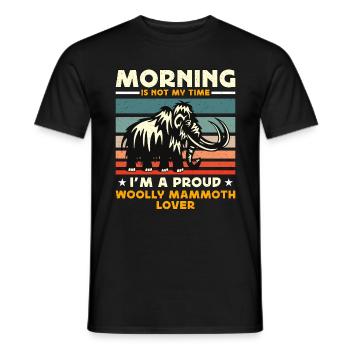 Woolly Mammoth Lover Morning Is Not My Prehistoric - Männer T-Shirt - Schwarz - Vorne - AI Model Male 178 light (178cm)